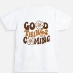 Cute Girls Cotton Graphic T-Shirt | Good Things Are Coming - Image 2