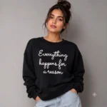 Everything Happens for a Reason Sweatshirt